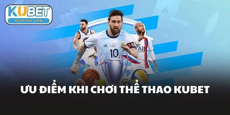 Ưu Điểm Khi Chơi Thể Thao Kubet